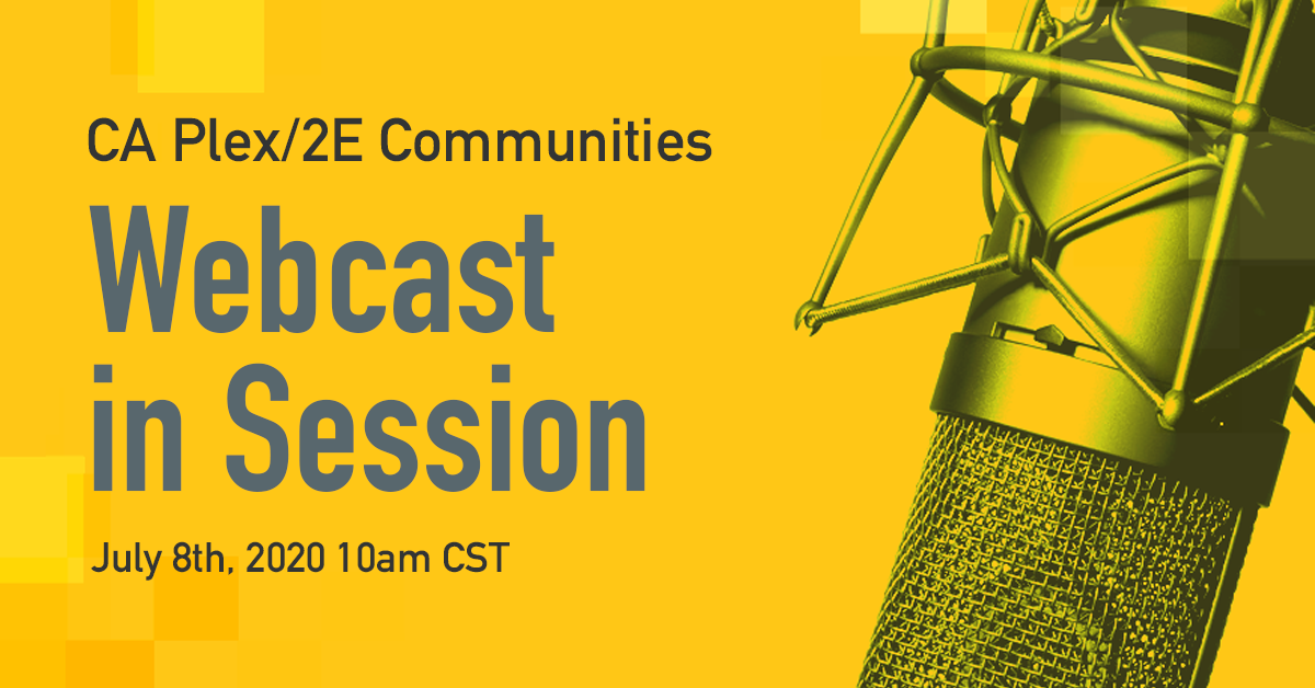 CA Plex/2E Webcast In Session